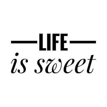 Life is Sweet