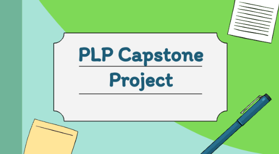 The PLP Capstone Project for 2024-2025 Begins for Juniors and Seniors